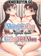truyen-nhung-co-ban-co-ngoai-hinh-giong-het-nhau-1