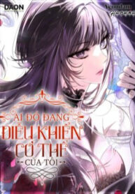 ai-do-dang-dieu-khien-co-the-cua-toi