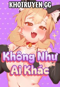 truyen-khong-nhu-ai-khac